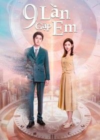 9 Lần Gặp Em - Nine Times Time Travel (2023)