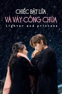 Chiếc Bật Lửa Và Váy Công Chúa - The Lighter and the Princess' Gown (2022)