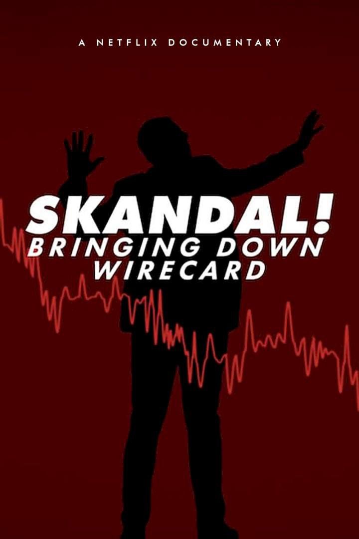 Skandal! Sự Sụp Đổ Của Wirecard - Skandal! Bringing Down Wirecard (2022)