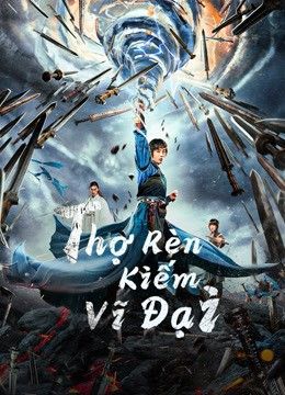 Thợ Rèn Kiếm Vĩ Đại - Sword Of Destiny (2021)