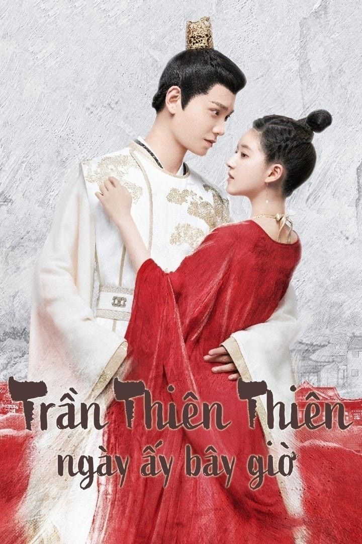 Trần Thiên Thiên Ngày Ấy Bây Giờ - The Romance Of Tiger And Rose (2020)